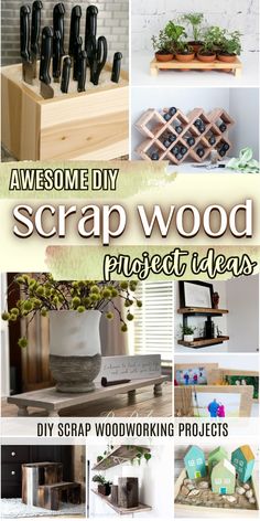 several different pictures with the words, awesome diy scrap wood project ideas and photos