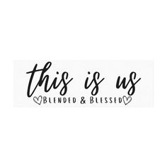 this is us sticker with the words, blended and blessed in black ink on a white background