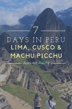 two people standing on top of a mountain with the words 7 days in peru lima, cusco and machchu picchu