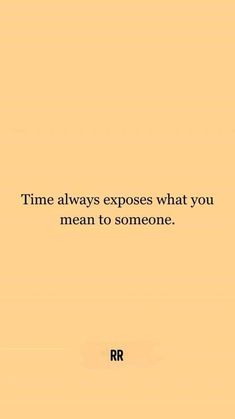 an orange background with the words time always exposes what you mean to someone