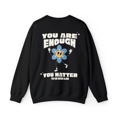 You Are Enough Sweatshirt, Mental Health Awareness Sweatshirt, Inspirational Sweatshirt, Trendy Y2K Sweater, Trendy College Crewneck Sweater ----------Sweatshirt Details---------- These garments are made from polyester and cotton. This combination helps designs come out looking fresh and beautiful. The collar is ribbed knit, so it retains its shape even after washing. There are no itchy side seams on these sweaters.  .: 50% cotton, 50% polyester .: Medium-heavy fabric (8.0 oz/yd² (271.25 g/m .: Casual Crew Neck Sweatshirt With Front Print, Band Merch Long Sleeve Sweatshirt With Slogan, Long Sleeve Slogan Tops Band Merch, Relaxed Fit Crew Neck Sweatshirt With Front Print, Band Merch Sweater With Letter Print And Relaxed Fit, College Crewneck, Sweatshirt Details, Sweatshirt Trendy, Y2k Sweater