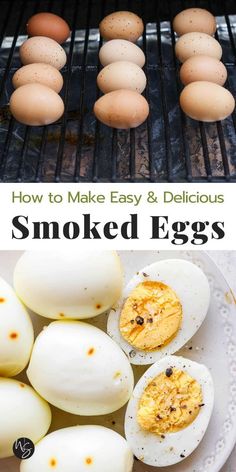 how to make easy and delicious smoked eggs on the grill with text overlay that reads, how to make easy & delicious smoked eggs