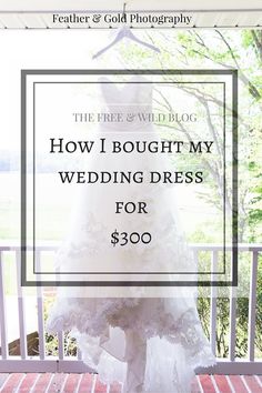 a wedding dress on a porch with the words how i bought my wedding dress for $ 350