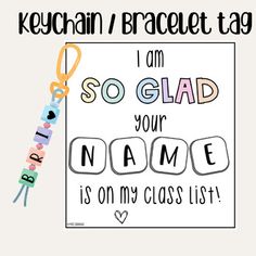 a keychain with the words i am so glad your name is on my class list