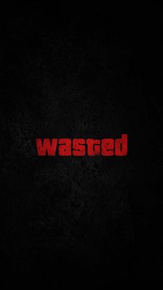 the word wasted written in red on a black background