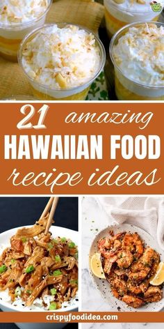 hawaiian food with text overlay that says 21 amazing hawaiian food recipe ideas on it