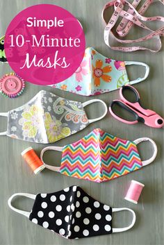 several different masks with the words simple 10 - minute masks written on them and some sewing supplies