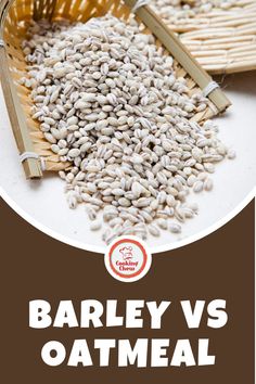 barley and oatmeal in a basket with the words barley vs oatmeal