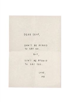 a piece of paper with writing on it that says dear self, don't be afraid to say no