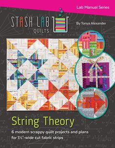 String Theory 6 Modern Quilt Projects Quilt Pattern Book, String Quilt, Wool Applique Patterns, String Quilts, String Theory, Quilt Projects, Strip Quilts, Scrappy Quilt, Star Quilts