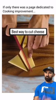 a man that is standing in front of a piece of paper with the caption, if only there was a page dedicated to cooking improvement best way to cut cheese