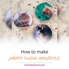 three cat magnets with the words how to make photo resin coasters on them