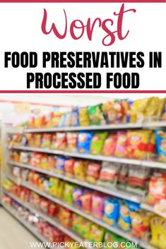 a grocery store aisle with the words worst food preservaties in processed food