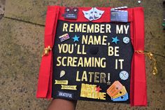 someone is holding up a graduation cap that says, remember my name, you'll be screaming it later