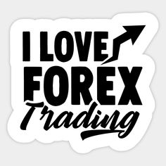 i love forex trading sticker with an arrow on the bottom and black lettering