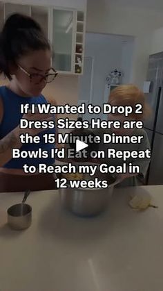 a woman standing in front of a kitchen counter with two measuring cups on it and the words if i wanted to drop 2 dress sizes here are the 15 minute dinner bowls