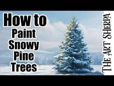 a pine tree with the words how to paint snowy pine trees