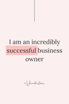 a quote that reads, i am incredibly successful business owner with an arrow above it