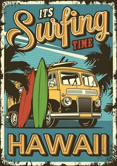 an old style poster with a van and surfboard on the beach, says it's surfing time hawaii