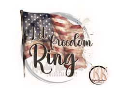 an american flag with the words let freedom ring