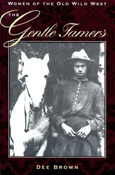 the cover of women of the old west gentle tamers by dee brown, with an image of a woman standing next to a horse