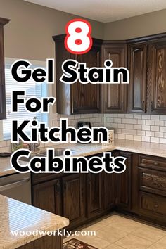 kitchen cabinets with the words 8 gel stain for kitchen cabinets