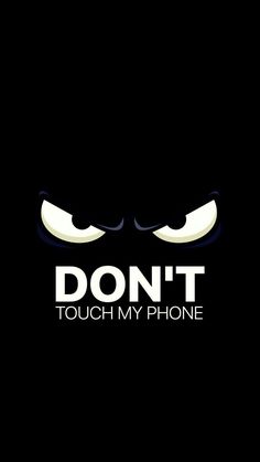 the words don't touch my phone are shown in white on a black background