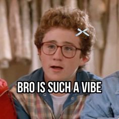 an image of a man with glasses saying bro is such a vibe