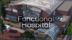 an aerial view of a hospital with the words functional hospital on it's side