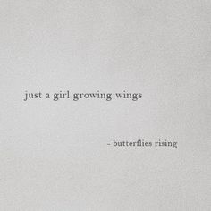 the words just a girl growing wings are written in black ink on a white background