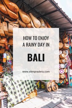 an outdoor market with baskets and hats hanging on the wall, text overlay reads how to enjoy a rainy day in bali