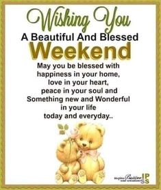 a greeting card with two teddy bears holding each other and the words wishing you a beautiful and blessed weekend