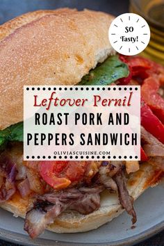 a close up of a sandwich on a plate with the words leftover permit roast pork and peppers sandwich