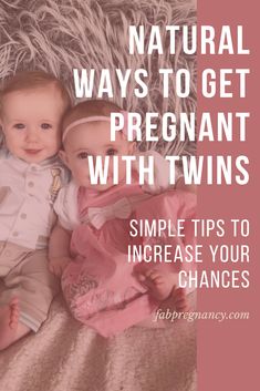 two babies laying next to each other with the words natural ways to get pregnant with twins