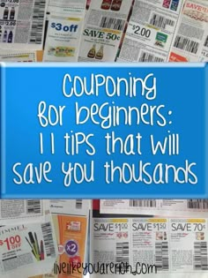 a pile of coupons with the words couping for beginners i tips that will save you thousands