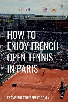 a tennis court with the words how to enjoy french opentennis in paris on it