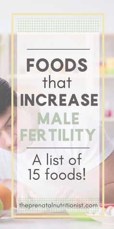 a woman in white shirt with text overlay that reads foods that increase male fertiity a list of 15 foods