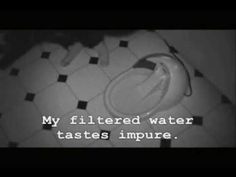 a black and white photo with text that reads, my filtered water tastes impure