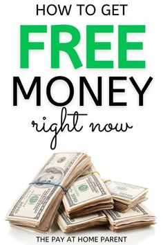 stacks of money with the words how to get free money right now on top of it