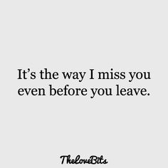 the words it's the way i miss you even before you leave