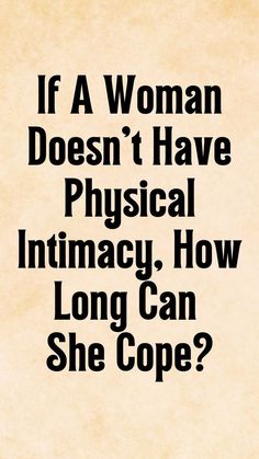 How Long Can a Woman Stay Without Physical Intimacy? 12 Factors That Determine