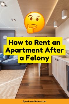 an apartment with the words how to rent an apartment after a felony on it