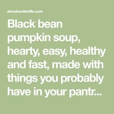 black bean pumpkin soup, hearty, easy, healthy and fast made with things you probably have in your pantry