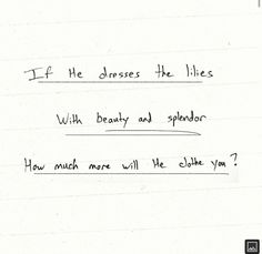 a handwritten note that says if he dresses the likes with beauty and splendor