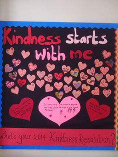 a bulletin board with hearts on it that says, kindness starts with me and what your 2012 kindness resolution?