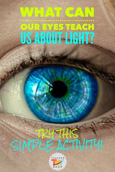 an eye with the words, what can our eyes teach us about light? try this simple