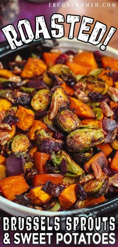 roasted brussel sprouts and sweet potatoes with text overlay reading roasted brussels sprouts and sweet potatoes