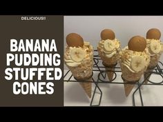 bananas puddinging stuffed cones on a wire rack with text overlay that reads delicious