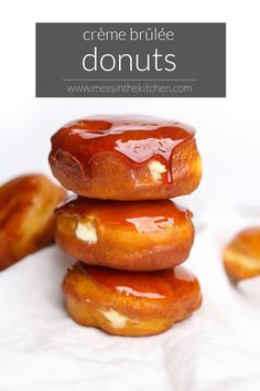 three glazed donuts stacked on top of each other with the words creme brulee donuts above them