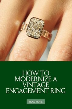 a woman's engagement ring with the title how to modernize a vintage engagement ring